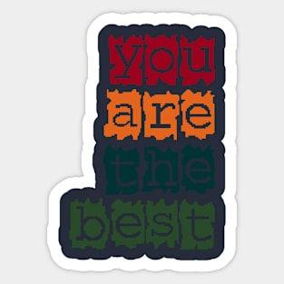 You are the best Sticker